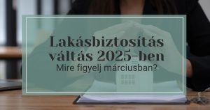 Lakásbiztosítás váltás 2025