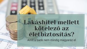 Lakáshitel mellé kell életbiztosítás?
